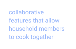 collaborative features that allow household members to cook together