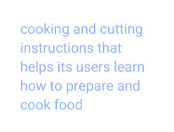 cooking and cutting instructions that helps its users learn how to prepare and cook food